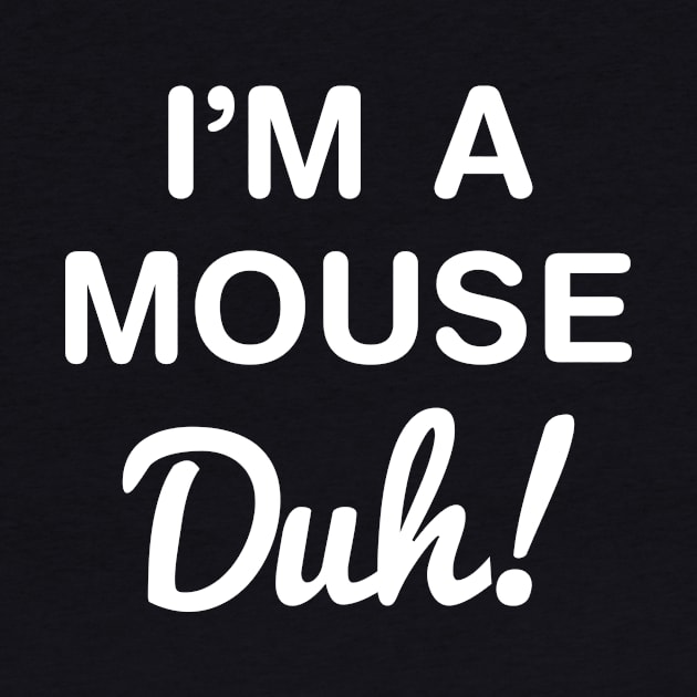 I'm a mouse duh by hoopoe